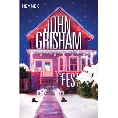 Das Fest, Gebundene Ausgabe von John Grisham, Heyne