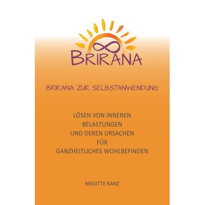Brirana Zur Selbstanwendung, Taschenbuch von Brigitte Ranz, Epubli, 978-3-7598-1930-7