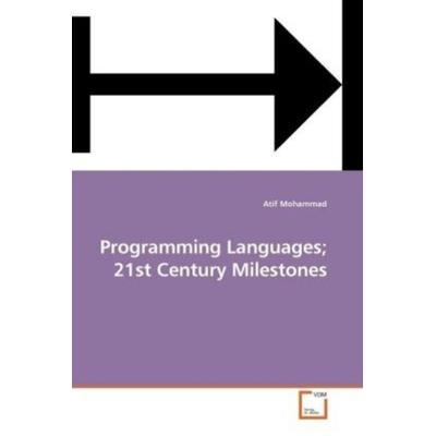 Mohammad, A: Programming Languages; 21st Century Milestones, Taschenbuch von Atif Mohammad, VDM, 978-3-639-18330-6