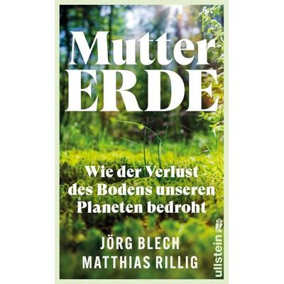 Mutter Erde, Gebundene Ausgabe von Jörg Blech,Matthias Rillig, Ullstein Hardcover, 978-3-550-20295-7