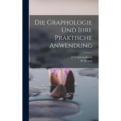 Die Graphologie und ihre praktische Anwendung, Gebundene Ausgabe von J. Crépieux-Jamin,H. Krauss, Legare Street Press, 978-1-01-710191-1
