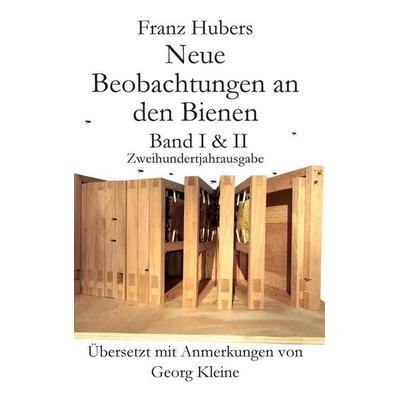 Franz Hubers Neue Beobachtungen an Den Bienen Vollstandige Ausgabe Band I & II Zweihundertjahrausgabe (1814-2014), Gebundene Ausgabe von Franz Huber,