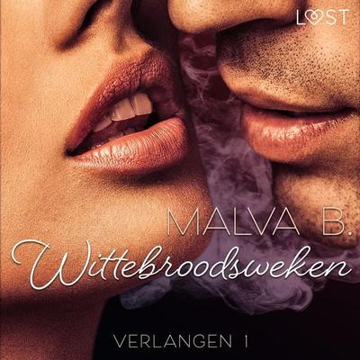 Verlangen 1: Wittebroodsweken - Malva B., Audio, 9788726279016