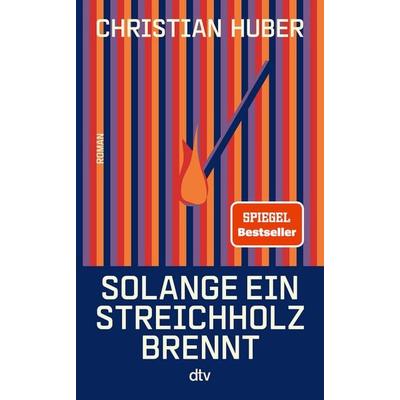 Solange ein Streichholz brennt, Gebundene Ausgabe von Christian Huber, dtv, 978-3-423-28540-7