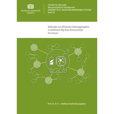 Methoden zur effizienten Datenaggregation in drahtlosen Big-Data-Sensornetzen, Taschenbuch von René Bergelt, Universitätsverlag Chemnitz,
