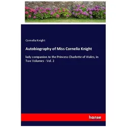 Autobiography of Miss Cornelia Knight, Belletristik von Cornelia Knight