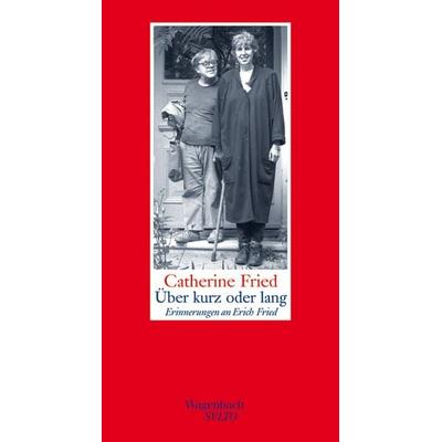 Über kurz oder lang, Gebundene Ausgabe von Catherine Fried, Wagenbach, K, 978-3-8031-1257-6