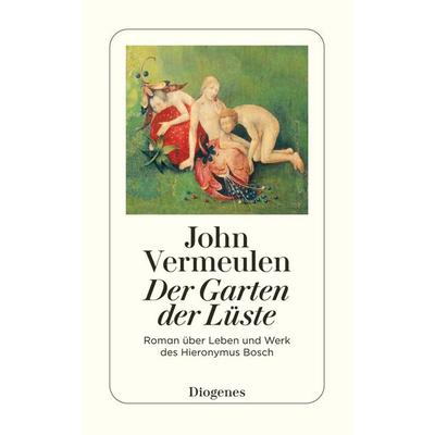 Der Garten der Lüste, Taschenbuch von John Vermeulen, Diogenes Verlag AG