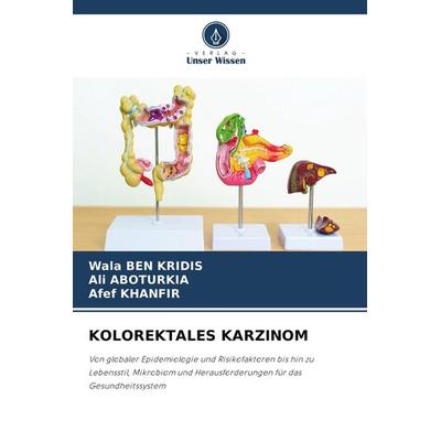 KOLOREKTALES KARZINOM, Taschenbuch von Wala Ben Kridis,Ali Aboturkia,Afef Khanfir, Verlag Unser Wissen