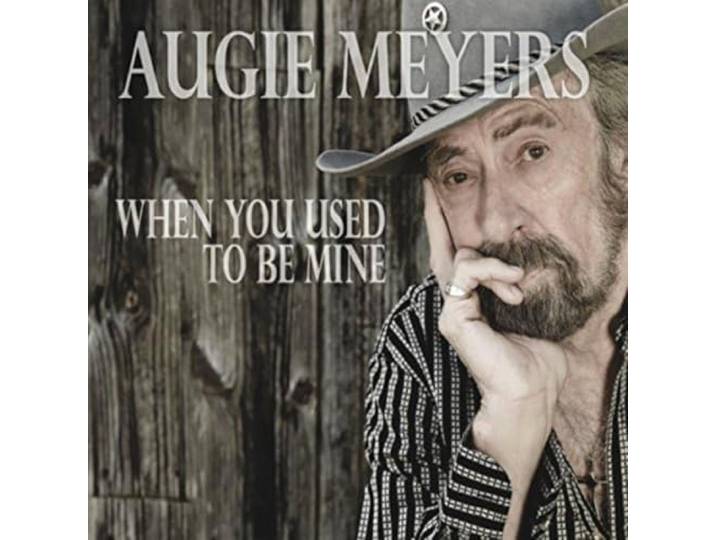 Augie Meyers - When You Used To Be Mine