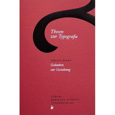 Thesen zur Typografie, Paperback von John D. Berry, Verlag Hermann Schmidt, 978-3-87439-869-5