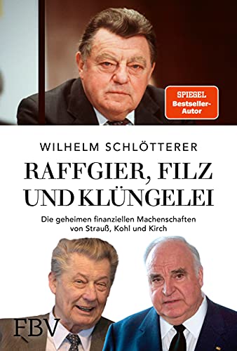 Wilhelm Schlötterer - Raffgier, Filz und Klüngelei: Die geheimen finanziellen Machenschaften von Strauß, Kohl und Kirch - Preis vom 01.10.2026 17:08:56 h
