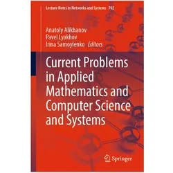 Current Problems in Applied Mathematics and Computer Science and Systems, Fachbücher von Anatoly Alikhanov, Irina, Pavel, Lyakhov, Samoylenko