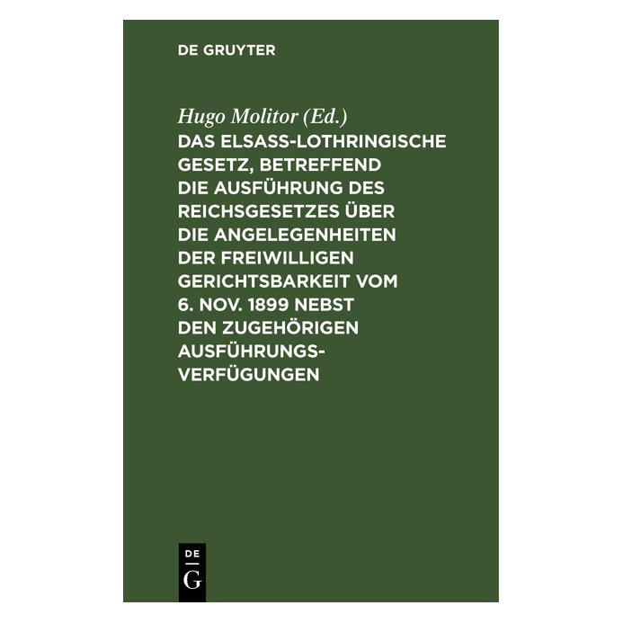 De Gruyter Das elsass-lothringische Gesetz, betref (Deutsch, Hardcover, Hugo Molitor) (67776367)