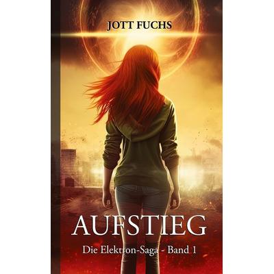 Aufstieg, Taschenbuch von Jott Fuchs, BoD – Books on Demand, 978-3-7578-9078-0
