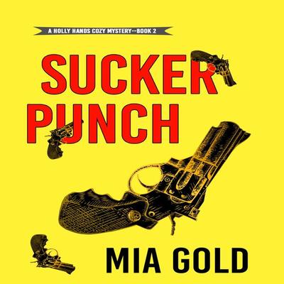 Sucker Punch (A Holly Hands Cozy Mystery—Book & 2) - Mia Gold, Audio, 9781094316871