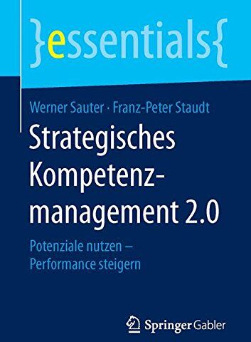 Werner Sauter - Strategisches Kompetenzmanagement 2.0: Potenziale nutzen - Performance steigern (essentials) - Preis vom 17.10.2026 19:25:27 h