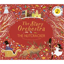 The Story Orchestra: The Nutcracker, Kinderbücher von Jessica Courtney-Tickle, Pyotr Ilyich Tchaikovsky, Katy Flint