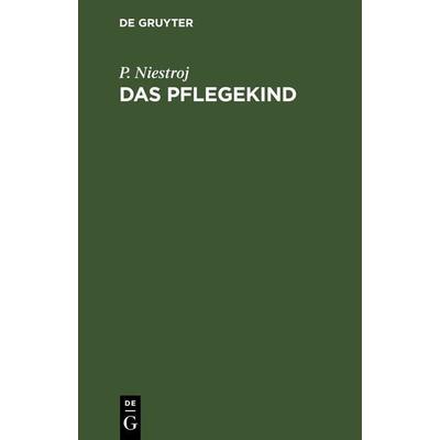 Das Pflegekind, Gebundene Ausgabe von P. Niestroj, De Gruyter, 978-3-11-263977-1