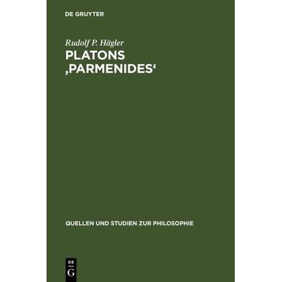 Platons 'Parmenides'; Gebundene Ausgabe von Rudolf P. Hägler, De Gruyter, 978-3-11-009599-9
