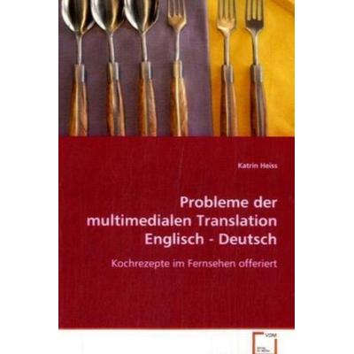 Heiss Katrin: Probleme der multimedialen Translation Englisc, Taschenbuch von Katrin Heiss, VDM, 978-3-639-07867-1