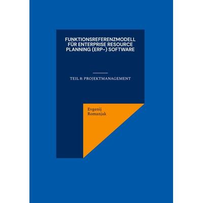 Funktionsreferenzmodell für Enterprise Resource Planning (ERP-) Software, Gebundene Ausgabe von Evgenij Romanjak, BoD – Books on Demand,