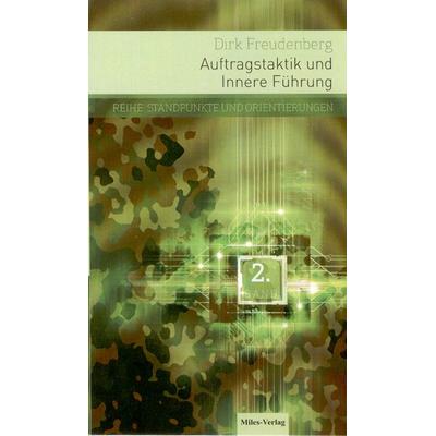 Auftragstaktik und Innere Führung., Taschenbuch von Dirk Freudenberg, Miles-Verlag, 978-3-937885-95-7