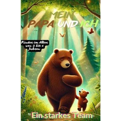 Mein Papa und Ich, Taschenbuch von Bina Entdecker, Bookmundo, 978-94-037-5022-4