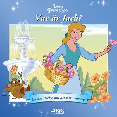Askungen - Var är Jack? - En berättelse om att vara modig - Walt Disney, Audio, 9788728084007