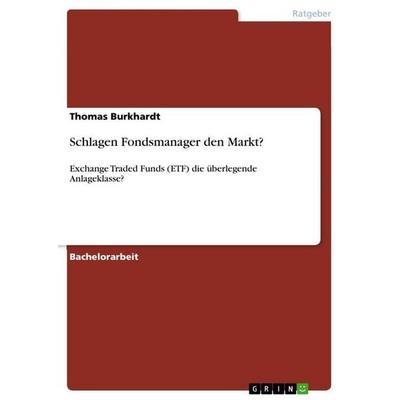 Schlagen Fondsmanager den Markt?, Taschenbuch von Thomas Burkhardt, GRIN, 978-3-640-69932-2