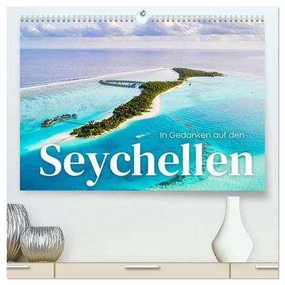In Gedanken auf den Seychellen (hochwertiger Premium Wandkalender 2026 DIN A2 quer), Kunstdruck in Hochglanz