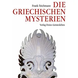 Die griechischen Mysterien, Fachbücher von Frank Teichmann