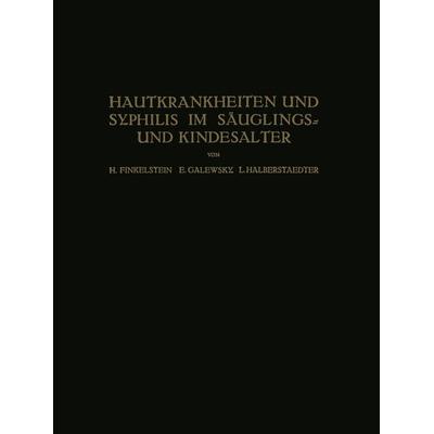 Hautkrankheiten und Syphilis im Säuglings? und Kindesalter, Taschenbuch von H. Finkelstein,E. Galewsky,L. Halberstaedter, Springer Berlin,