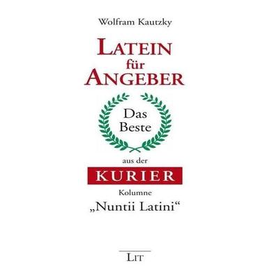 Latein für Angeber, Gebundene Ausgabe von Wolfram Kautzky, Lit Verlag, 978-3-643-50630-6