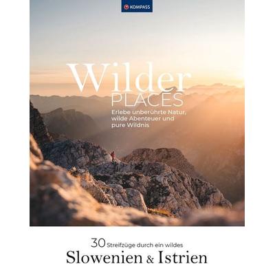 Wilder Places - 30 Streifzüge durch ein wildes Slowenien & Istrien, Taschenbuch von Maria Strobl, Kompass-Karten, 978-3-99154-144-8