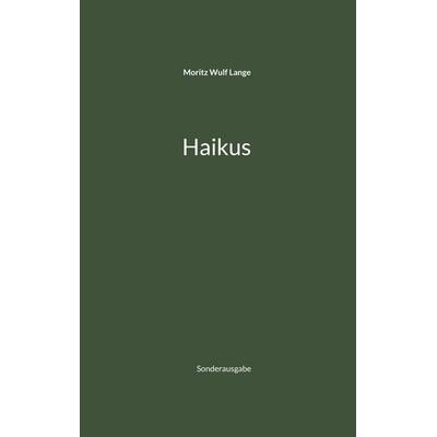 Haikus, Taschenbuch von Moritz Wulf Lange, BoD – Books on Demand, 978-3-7562-3775-3