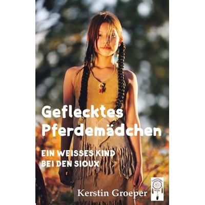 Geflecktes Pferdemädchen, Taschenbuch von Kerstin Groeper, Traumfänger Verlag, 978-3-941485-61-7