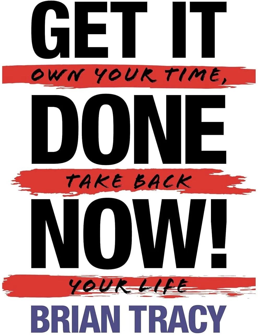 G&D Media Get It Done Now! (2nd Edition): Own Your Time, Take Back Your Life by Brian Tracy - Paperback Productivity & Time Management Self-Help Book