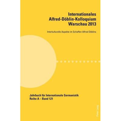 Internationales Alfred-Döblin-Kolloquium Warschau 2013, Taschenbuch von , Peter Lang Group AG, International Academic Publishers, 978-3-0343-1636-1