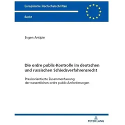 Die ordre public-Kontrolle im deutschen und russischen Schiedsverfahrensrecht, Fachbücher von Evgen Antipin