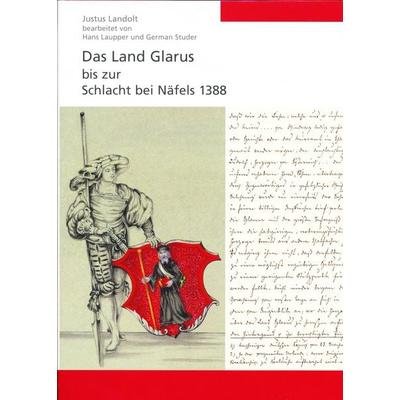 Das Land Glarus bis zur Schlacht bei Näfels 1388, Taschenbuch von Justus J. Landolt, Baeschlin, 978-3-85546-119-6