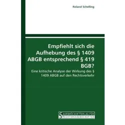Empfiehlt sich die Aufhebung des 1409 ABGB entsprechend 419 BGB?, Fachbücher von Roland Schelling