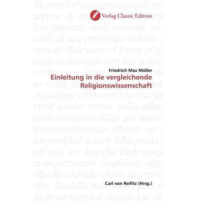 Müller, F: Einleitung in die vergleichende Religionswissensc, Taschenbuch von Friedrich Max Müller, Classic Edition, 978-3-86932-192-9