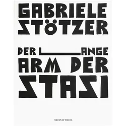 Gabriele Stötzer. Der lange Arm der Stasi, Fachbücher von Gabriele Stötzer