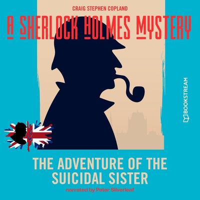 The Adventure of the Suicidal Sister - Arthur Conan Doyle,Craig Stephen Copland, Audio, 9783991340966