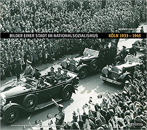 Werner Jung - Bilder einer Stadt im Nationalsozialismus: Köln 1933-1945 (NS-Dokumentation) - Preis vom 01.10.2026 17:08:56 h