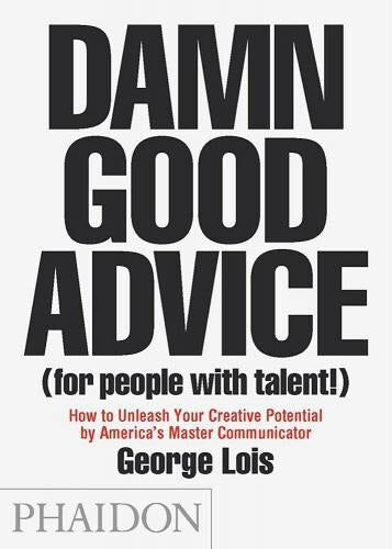 Phaidon Press Damn Good Advice For People With Talent How To Unleash Your Creative Potential By America Master C..