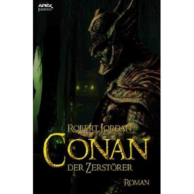 CONAN, DER ZERSTÖRER, Taschenbuch von Robert Jordan, Epubli, 978-3-7531-7764-9