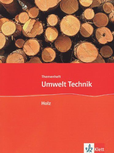 Klaus Helling - Umwelt Technik: Neubearbeitung. Holz. Klasse 7 bis 10 - Preis vom 09.10.2026 07:28:09 h
