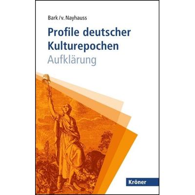 Profile deutscher Kulturepochen: Aufklärung, Taschenbuch von Joachim Bark,Horst-Eberhard Graf Nayhauss, Alfred Kröner Verlag, 978-3-520-50701-3